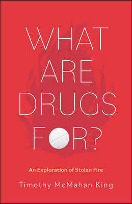 What Are Drugs For?: An Exploration of Stolen Fire