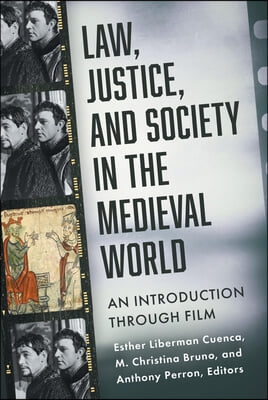 Law, Justice, and Society in the Medieval World: An Introduction Through Film