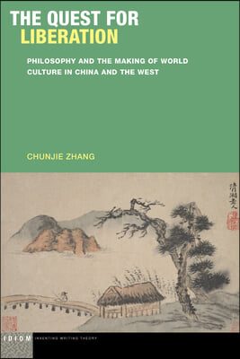 The Quest for Liberation: Philosophy and the Making of World Culture in China and the West