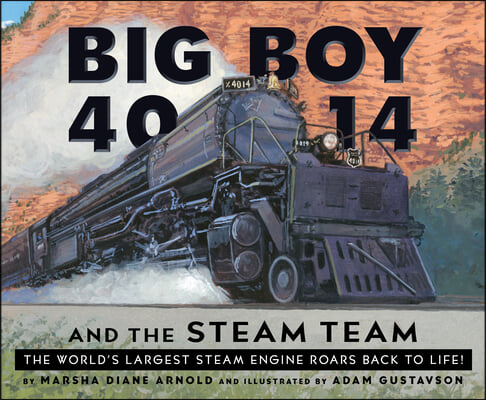 Big Boy 4014 and the Steam Team: The World&#39;s Largest Steam Engine Roars Back to Life!