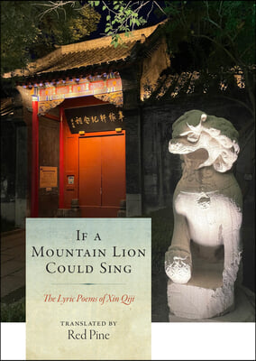 If a Mountain Lion Could Sing: The Lyric Poems of Xin Qiji