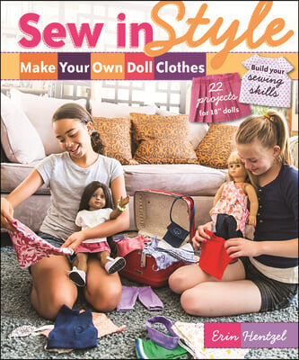 Sew in Style - Make Your Own Doll Clothes: 22 Projects for 18&quot; Dolls - Build Your Sewing Skills [With Pattern(s)]