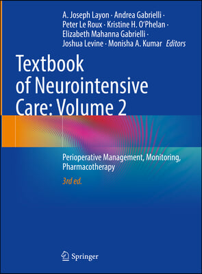 Textbook of Neurointensive Care: Volume 2: Perioperative Management, Monitoring, Pharmacotherapy