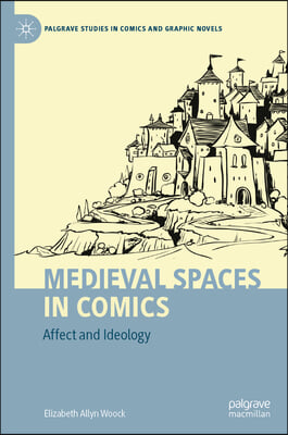 Medieval Spaces in Comics: Affect and Ideology