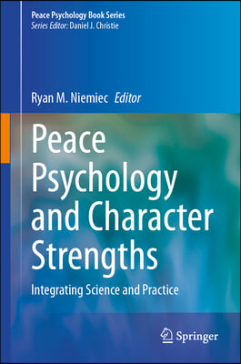 Peace Psychology and Character Strengths: Integrating Science and Practice