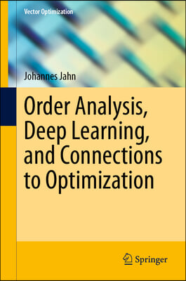 Order Analysis, Deep Learning, and Connections to Optimization