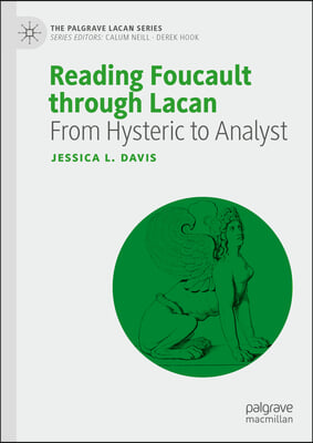 Reading Foucault Through Lacan: From Hysteric to Analyst