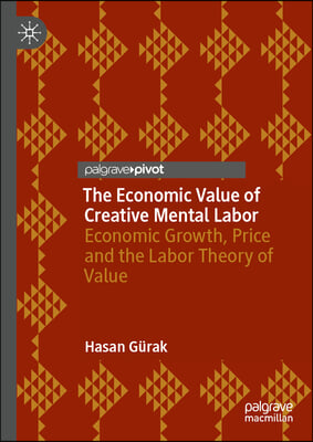 The Economic Value of Creative Mental Labor: Economic Growth, Price and the Labor Theory of Value