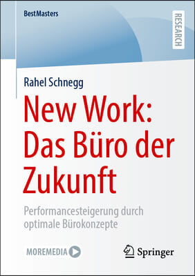 New Work: Das B&#252;ro Der Zukunft: Performancesteigerung Durch Optimale B&#252;rokonzepte