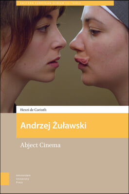 Andrzej Zulawski: Abject Cinema