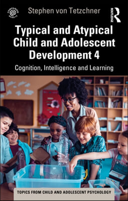 Typical and Atypical Child Development 4 Cognition, Intelligence and Learning