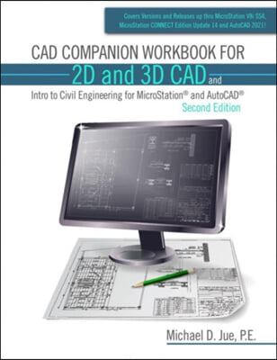 CAD Companion Workbook for 2D and 3D CAD and Intro to Civil Engineering for MicroStation and AutoCAD