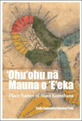 ?ohu?ohu N? Mauna O ?e?eka: Place Names of Maui Komohana