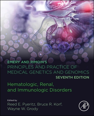 Emery and Rimoin&#39;s Principles and Practice of Medical Genetics and Genomics: Hematologic, Renal, and Immunologic Disorders