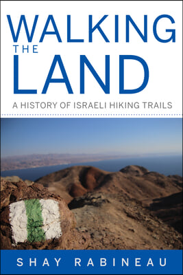 Walking the Land: A History of Israeli Hiking Trails