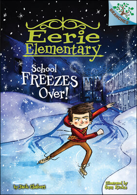 School Freezes Over!: A Branches Book (Eerie Elementary #5) (Library Edition): Volume 5