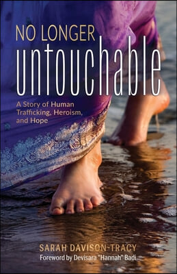 No Longer Untouchable: A Story of Human Trafficking, Heroism, and Hope