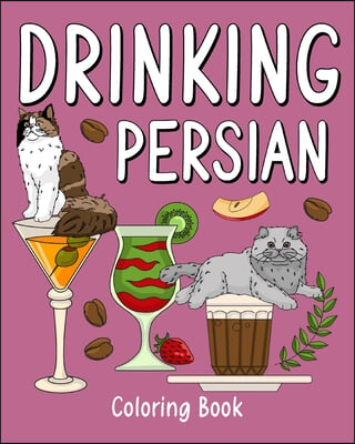 Drinking Persian Coloring Book: Coloring Books for Adult, Zoo Animal Painting Page with Coffee and Cocktail