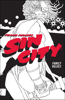 Frank Miller&#39;s Sin City Volume 5: Family Values (Fourth Edition)