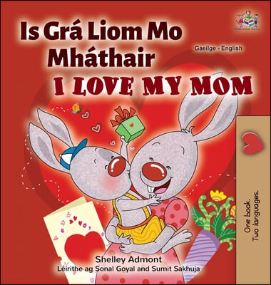 I Love My Mom (Irish English Bilingual Children&#39;s Book)