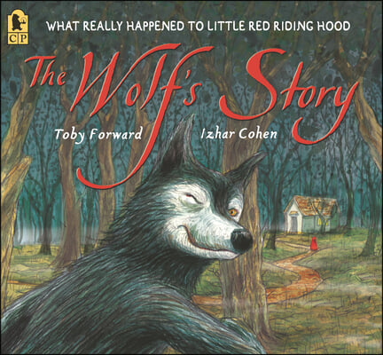 The Wolf&#39;s Story: What Really Happened to Little Red Riding Hood