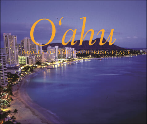 Oahu: Images of the Gathering Place