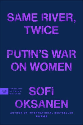 Same River, Twice: Putin&#39;s War on Women