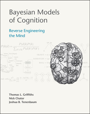 Bayesian Models of Cognition: Reverse Engineering the Mind