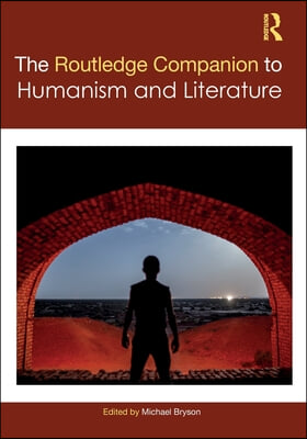 Routledge Companion to Humanism and Literature