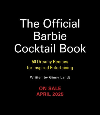 Barbie: The Official Cocktail Book: 50 Dreamy Recipes for Inspired Entertaining