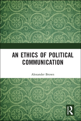 Ethics of Political Communication