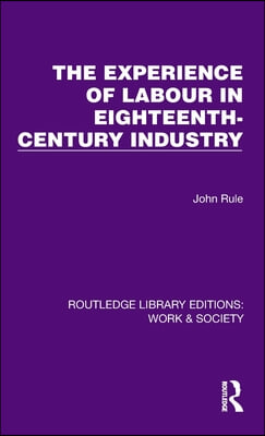 Experience of Labour in Eighteenth-Century Industry