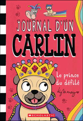 Journal d&#39;Un Carlin: N˚ 9 - Le Prince Du D&#233;fil&#233;