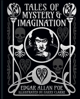 Edgar Allen Poe&#39;s Tales of Mystery &amp; Imagination: Illustated by Harry Clarke