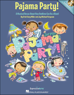 Pajama Party!: A Musical Revue about How Bedtime Can Be a Blast!