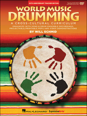 World Music Drumming: Teacher/DVD-ROM (20th Anniversary Edition): A Cross-Cultural Curriculum Enhanced with Song &amp; Drum Ensemble Recordings, Pdfs and