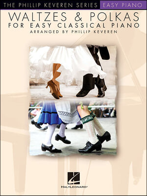 Waltzes &amp; Polkas for Easy Classical Piano: The Phillip Keveren Series