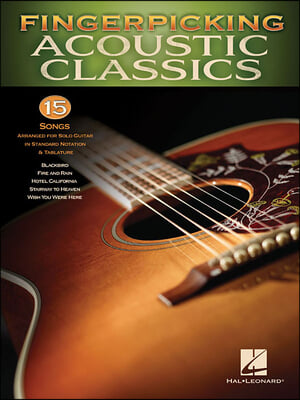 Fingerpicking Acoustic Classics: 15 Songs Arranged for Solo Guitar in Standard Notation &amp; Tab