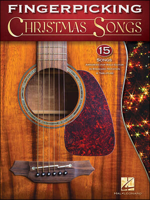 Fingerpicking Christmas Songs: 15 Songs Arranged for Solo Guitar in Standard Notation &amp; Tab