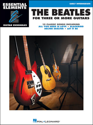 The Beatles for 3 or More Guitars: Essential Elements Guitar Ensembles Early Intermediate Level