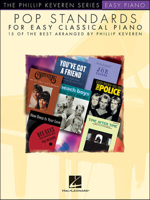 Pop Standards for Easy Classical Piano: Arr. Phillip Keveren the Phillip Keveren Series Easy Piano