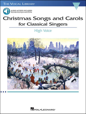 Christmas Songs and Carols for Classical Singers: High Voice with Online Accompaniment