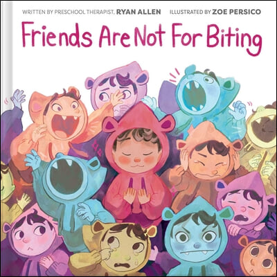 Friends Are Not for Biting (a Gentle Parenting Guide Picture Book Series for Kids)