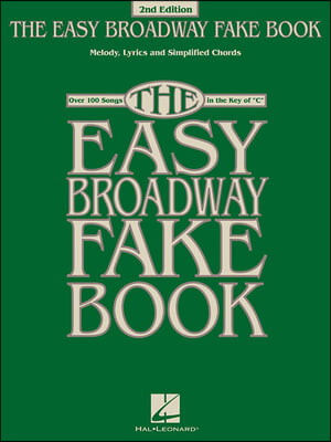 The Easy Broadway Fake Book: Over 100 Songs in the Key of C