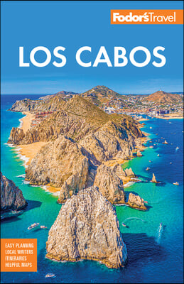 Fodor&#39;s Los Cabos: With Todos Santos, La Paz and Valle de Guadalupe