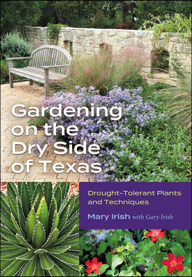 Gardening on the Dry Side of Texas: Drought-Tolerant Plants and Techniques