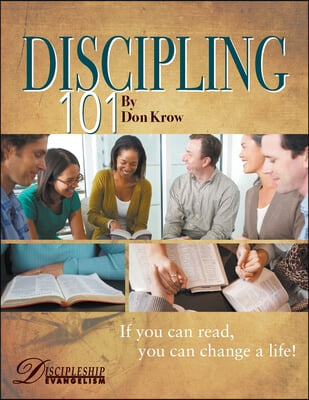 Discipling 101 Study Guide: If You Can Read, You Can Change a Life!