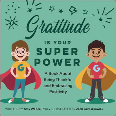 Gratitude Is Your Superpower: A Book about Being Thankful and Embracing Positivity