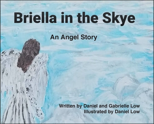 Briella in the Skye: An Angel&#39;s Story