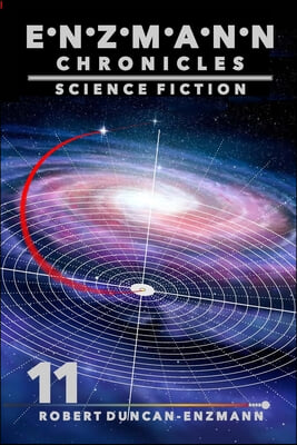 Enzmann Chronicles 11: Science Fiction